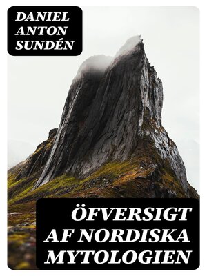 cover image of Öfversigt af Nordiska Mytologien